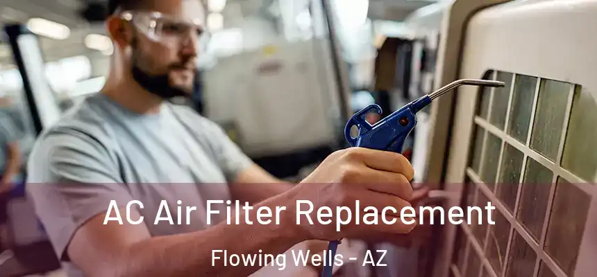 AC Air Filter Replacement Flowing Wells - AZ
