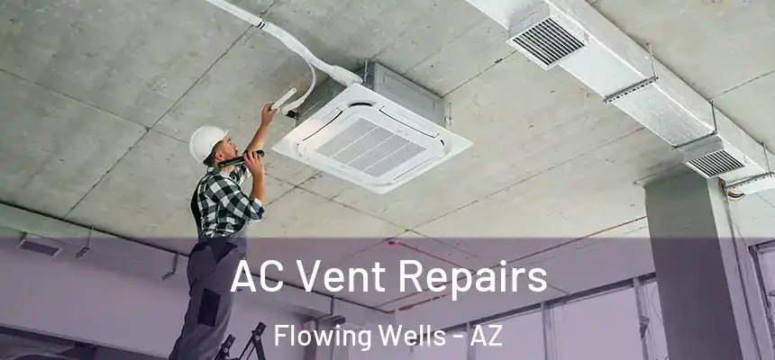  AC Vent Repairs Flowing Wells - AZ