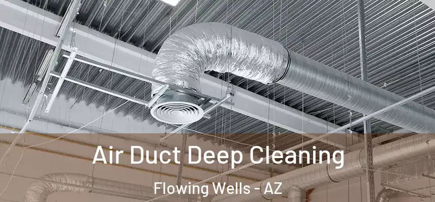 Air Duct Deep Cleaning Flowing Wells - AZ