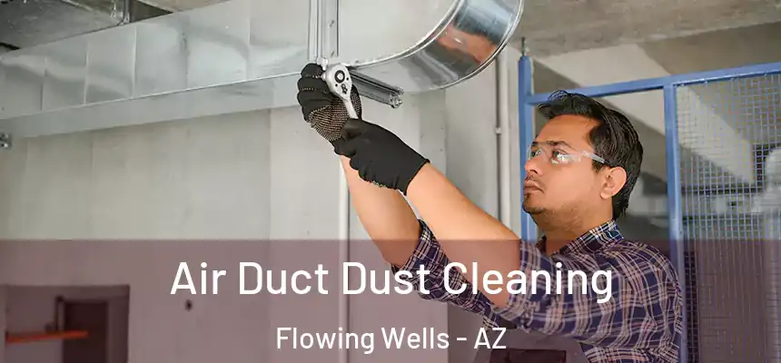  Air Duct Dust Cleaning Flowing Wells - AZ