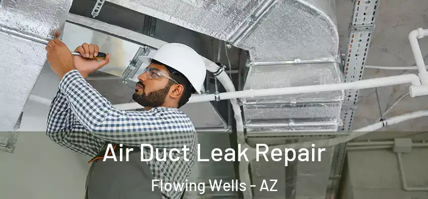 Air Duct Leak Repair Flowing Wells - AZ