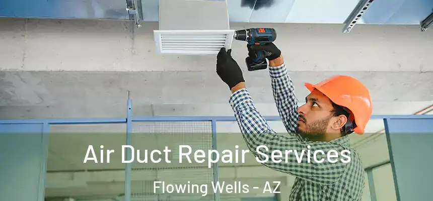  Air Duct Repair Services Flowing Wells - AZ