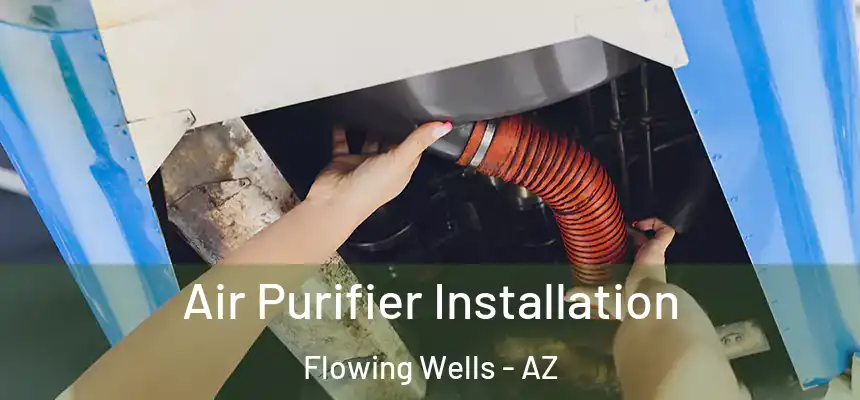 Air Purifier Installation Flowing Wells - AZ