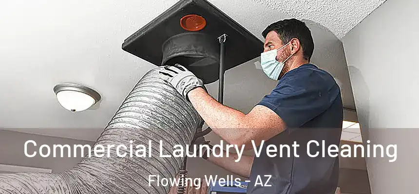 Commercial Laundry Vent Cleaning Flowing Wells - AZ