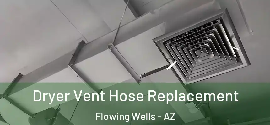 Dryer Vent Hose Replacement Flowing Wells - AZ