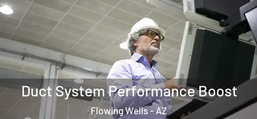 Duct System Performance Boost Flowing Wells - AZ