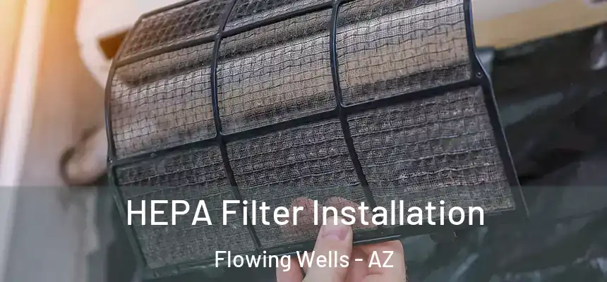 HEPA Filter Installation Flowing Wells - AZ