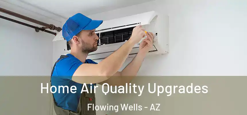  Home Air Quality Upgrades Flowing Wells - AZ