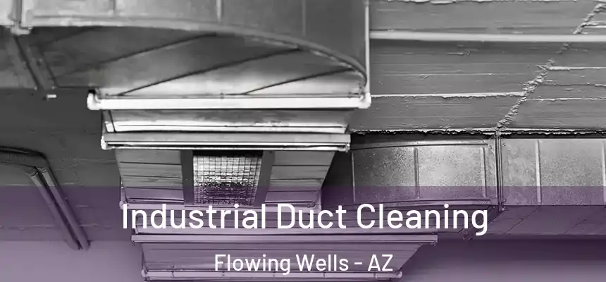 Industrial Duct Cleaning Flowing Wells - AZ