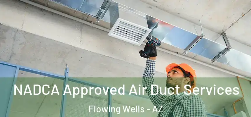 NADCA Approved Air Duct Services Flowing Wells - AZ