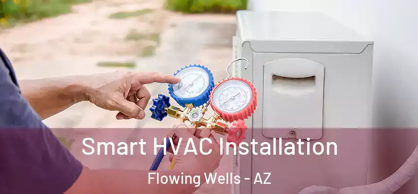 Smart HVAC Installation Flowing Wells - AZ