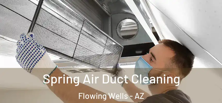Spring Air Duct Cleaning Flowing Wells - AZ
