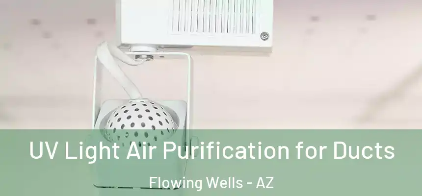  UV Light Air Purification for Ducts Flowing Wells - AZ
