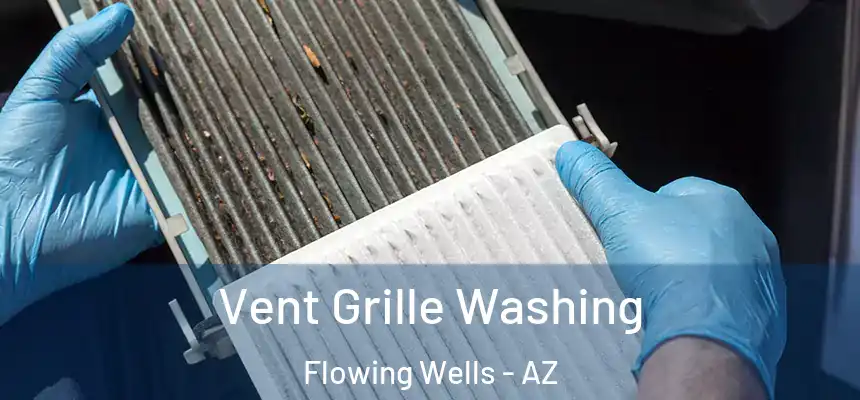 Vent Grille Washing Flowing Wells - AZ